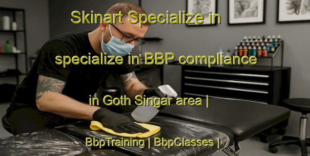 Skinart Specialize in specialize in BBP compliance in Goth Singar area | BbpTraining | BbpClasses | SkinartTraining-Pakistan